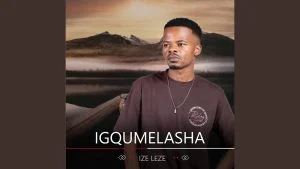 IGqumelasha - Ize Leze Ft. Ukhoz'olumpunga 14 IGqumelasha - Ize Leze Ft. Ukhoz'olumpunga