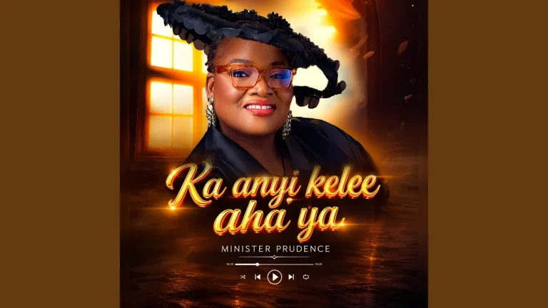 Minister Prudence - Ka Anyi Kelee Aha Ya