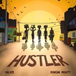 Halver – Hustler (ft. Duncan Mighty)