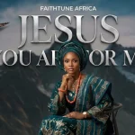 FaithTune – JESUS YOU ARE FOR ME