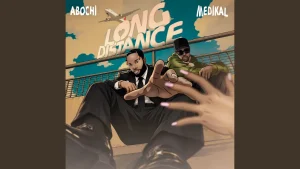 Abochi - Long Distance (ft. Medikal)